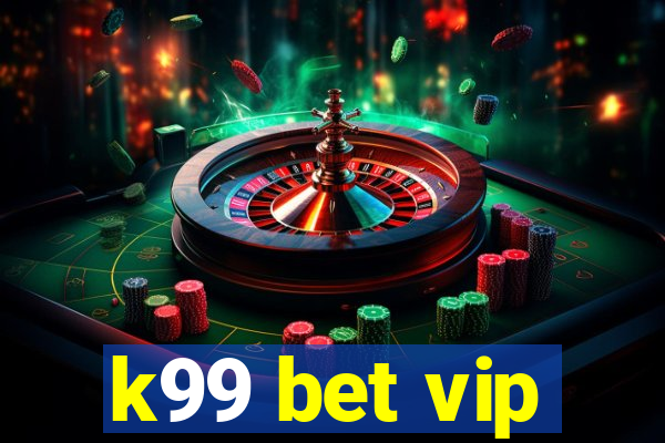 k99 bet vip